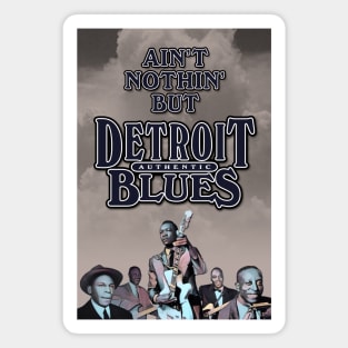 Ain't Nothin' But Authentic - Detroit Blues Magnet